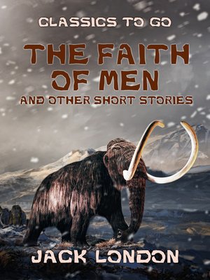 cover image of The Faith of Men and Other Short Stories